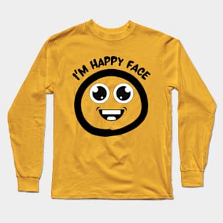 I'm Happy Face Long Sleeve T-Shirt